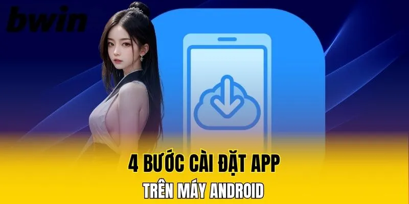 4 bước cài đặt app trên máy Android 