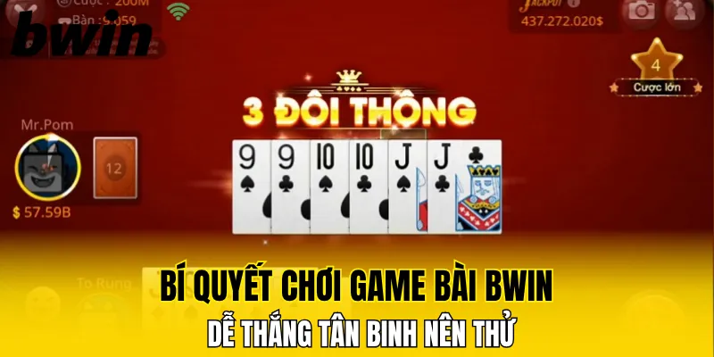 Bí quyết chơi game bài Bwin dễ thắng