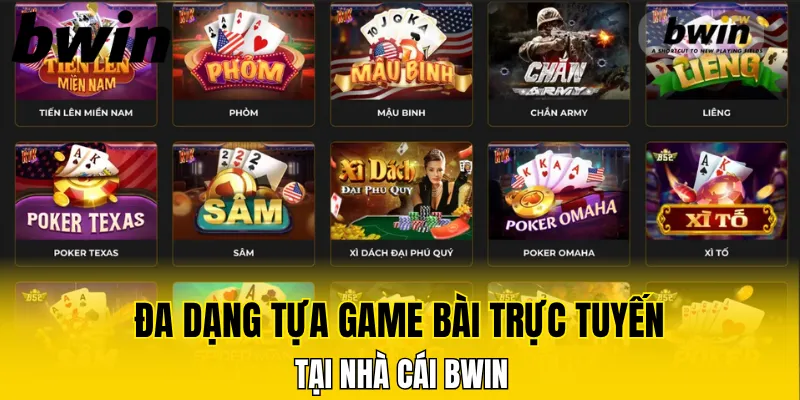 Đa dạng tựa game bài trực tuyến tại nhà cái Bwin 