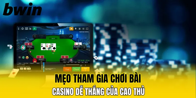 Mẹo tham gia chơi bài casino dễ thắng