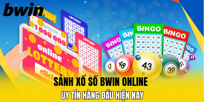 Sảnh xổ số Bwin online uy tín hàng đầu hiện nay